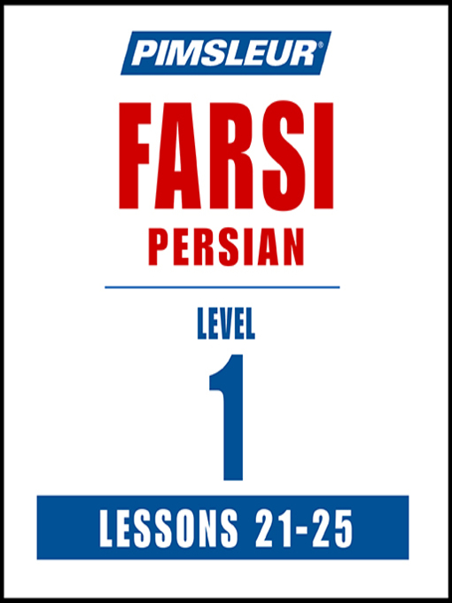 Title details for Pimsleur Farsi Persian Level 1 Lessons 21-25 MP3 by Pimsleur - Available
